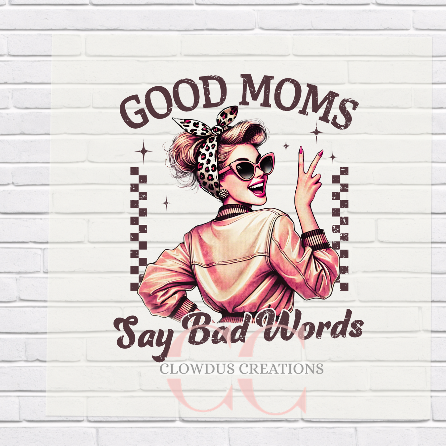 Good Moms Say Bad Words – DTF Transfer