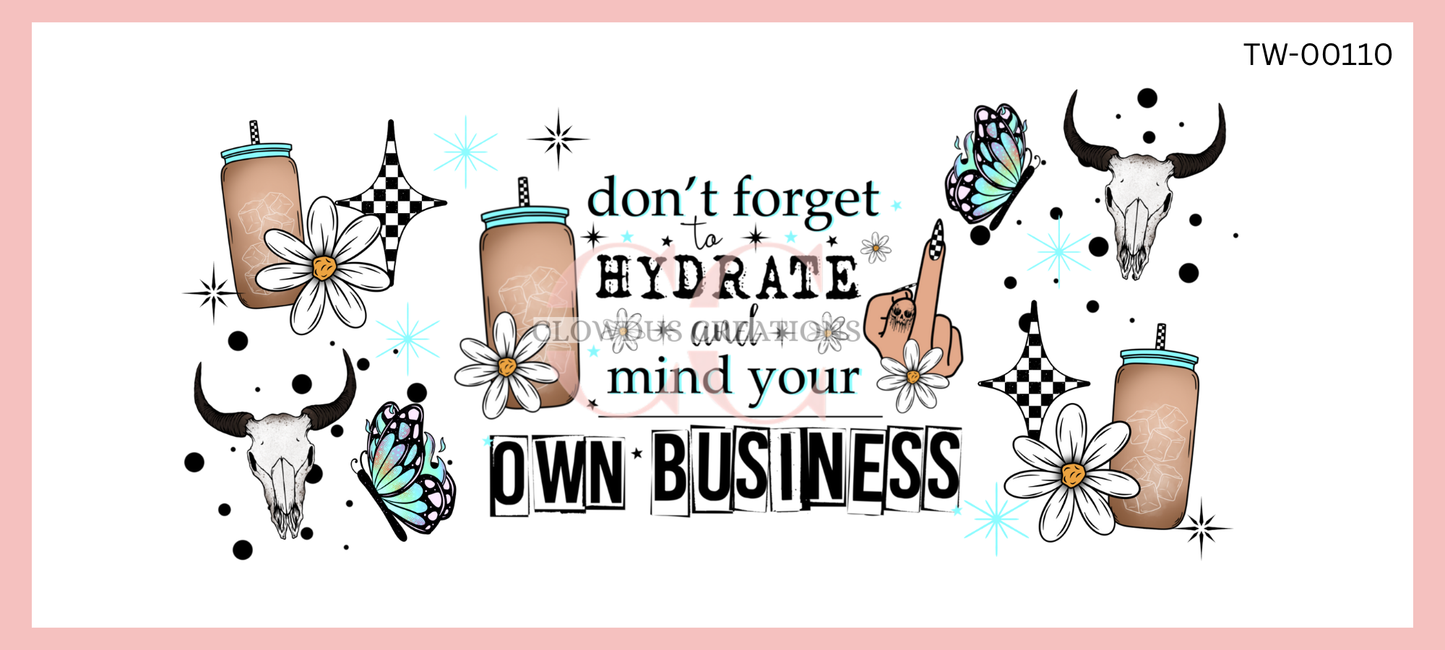 Hydrate and mind your Own Business UV DTF Wrap TW-00110