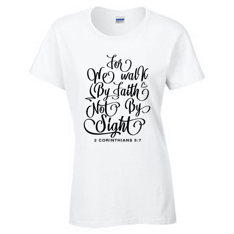 Ladies Short Sleeve T-shirt - 2 CORINTHIANS 5 7 WE WALK BY FAITH - Clowdus Creations