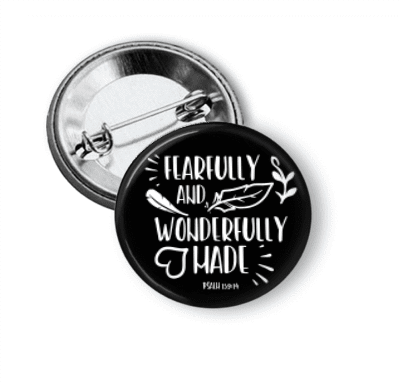 Pin Back Button - Fearfully and Wonderfully Made - Clowdus Creations