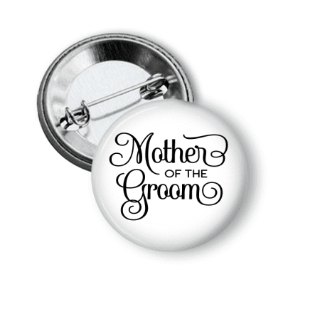 Pin Back Button - Mother of the Groom - Clowdus Creations