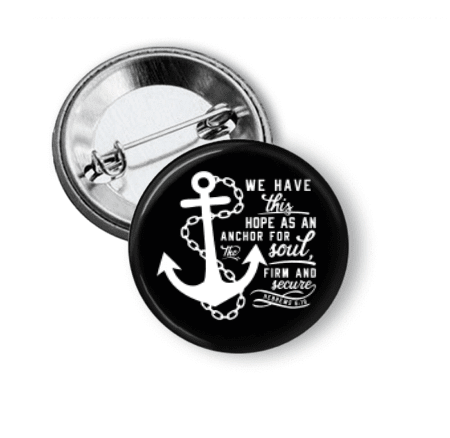 Pin Back Button - Anchor for the soul - Clowdus Creations