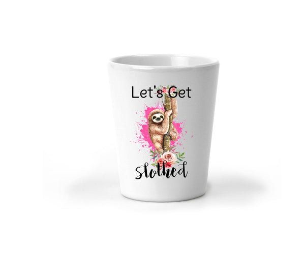 Customized Shot Glass, Let&#39;s Get Slothed Shot Glass, Funny Shot Glass, Personalized Drinkware, Shot glass for women